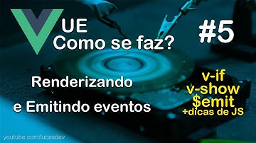 Vue, como se faz? | Renderizando e Emitindo eventos #5