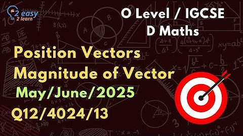 Q12 4024/13/m/j/25 |  Position Vectors and Magnitude of Vector | O level Math 4024 | Past Papers
