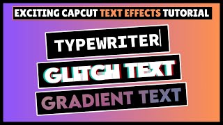 CapCut Text Effects | Typewriter Text effect - Glitch Text - Gradient Text