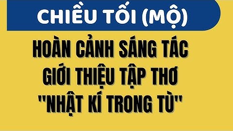 Bài thơ chiều tối ra đời trong hoàn cảnh nào