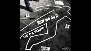 Sid Da Squid fr Darnell Keyz - How we do it