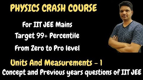 Physics Crash course - Units and Measurements - 1 - Concepts and Previous years questions.