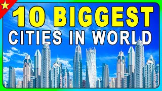 10 Biggest Cities in the World in 2024 : Size Does Matter!