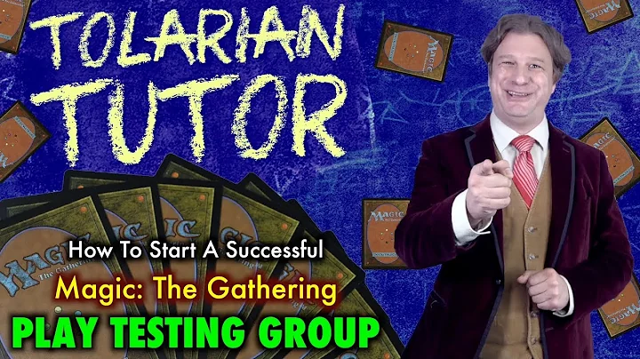 Tolarian Tutor: Start A Successful Magic: The Gathering Play Testing Group