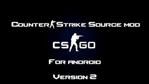 CSGO V2 MOD FOR CS:SOURCE ANDROID