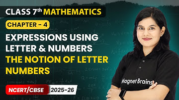 The Notion of Letter Numbers - Expressions using Letter Numbers  | Class 7 Maths | Chapter 4 | CBSE
