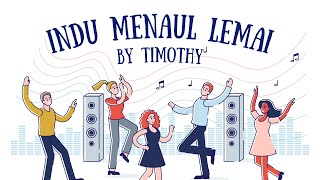 Indu Menaul Lemai - Timothy-Lyric