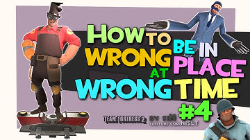 TF2: How to be in wrong place at wrong time #4 [Epic Win/FAIL]