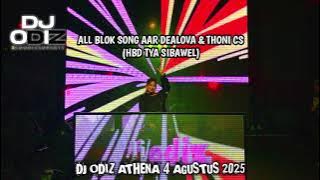 MONDAY DJ ODIZ ATHENA AUGUST 4, 2025 (TUESDAY NIGHT) ALL BLOCK SONG AAR DEALOVA & HBD TYA SIBAWEL