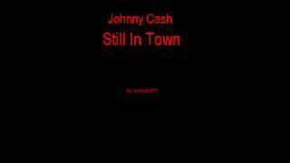 Watch Johnny Cash Still In Town video