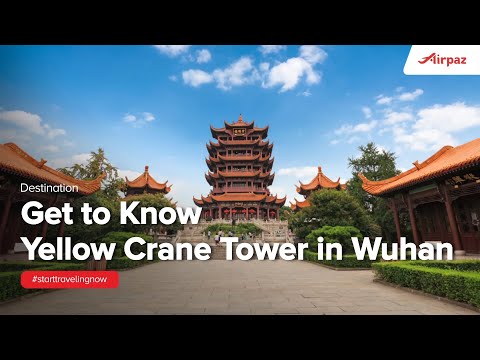 Get to Know Yellow Crane Tower in Wuhan China