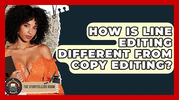 How Is Line Editing Different From Copy Editing? - The Storytellers Room