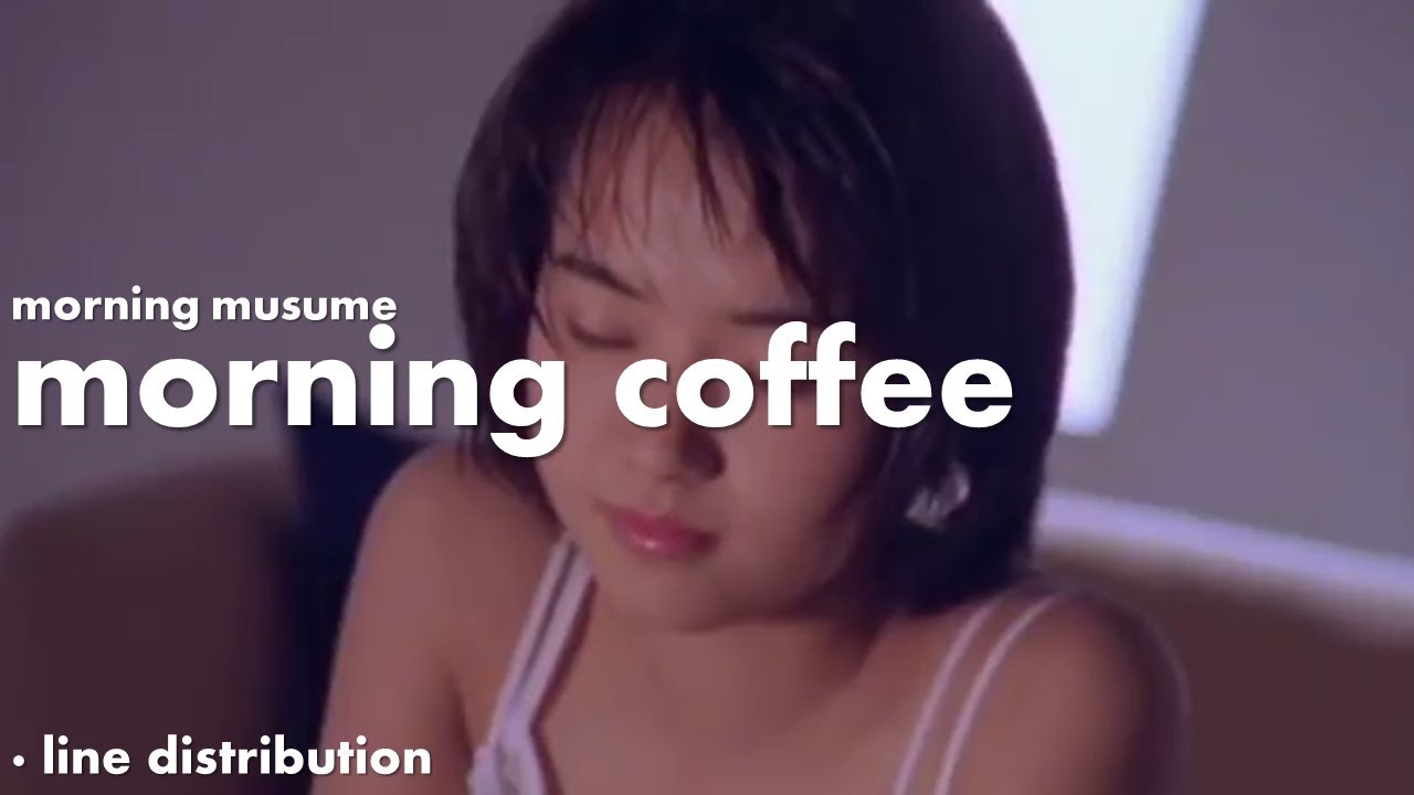MORNING MUSUME - MORNING COFFEE || LINE DISTRIBUTION