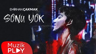 Emirhan Çakmak - Sonu Yok (Official Lyric Video) Resimi