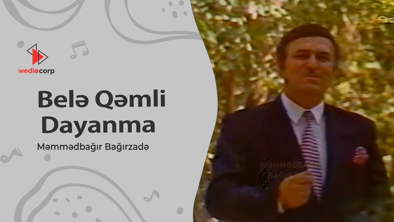 Məmmədbağır Bağırzadə - Belə Qəmli Dayanma