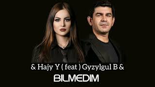 & Hajy Y ( feat ) Gyzylgyl B - Bilmedim ( Owadan Owaz )