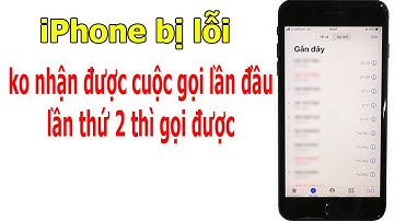 iPhone bị lỗi không nhận được cuộc gọi lần đầu tiên, lần thứ 2 thì gọi được