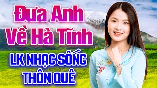 Đưa Anh Về Hà Tĩnh - LK Nhạc Sống Thôn Quê Xứ Nghệ Hay Nhất 2022 - Cả Xóm Nghe Khen Hay