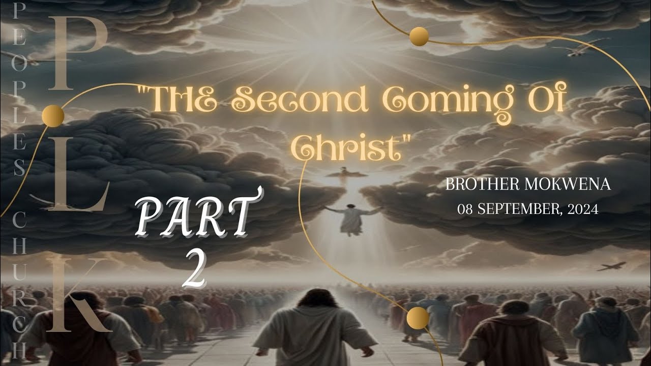 The Second Coming Of Christ - Part 2 | Brother Mokwena | 08 September ...