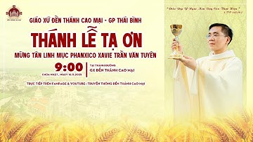 Trực Tiếp | Thánh Lễ Tạ Ơn Mừng Tân Linh Mục Fx Trần Văn Tuyên | Gx Đền Thánh Cao Mại