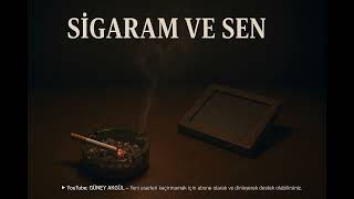 Sigaram Ve Sen - Güney Akgül 🔥