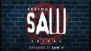 Seeing Saw: The Official Spiral Podcast - 'Episode 5 - SAW V | Piecing Things Together'