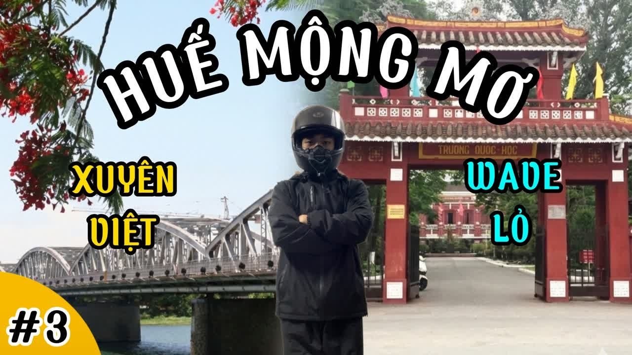 Xuyên Việt Wave Lỏ #3 | Hà Nội - Sài Gòn | Đã tới Huế mộng mơ