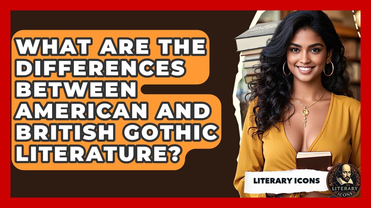 What Are The Differences Between American And British Gothic Literature? - Literary Icons