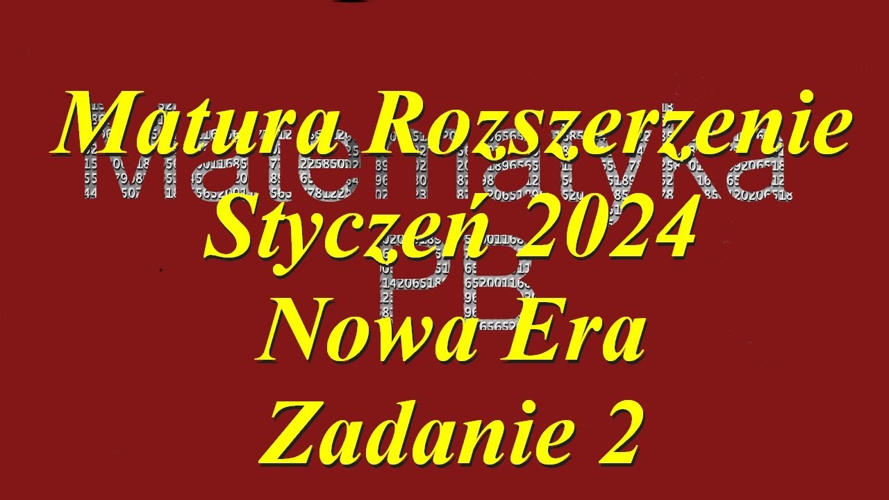 Matura Rozszerzona próbna Nowa Era styczeń 2024 zadanie 2 - YouTube