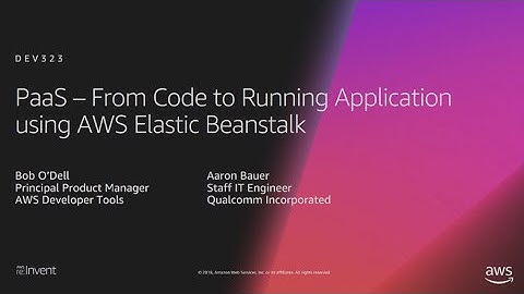 AWS re:Invent 2018: PaaS – From Code to Running Application using AWS Elastic Beanstalk (DEV323)