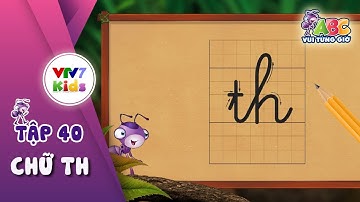 ABC Vui từng giờ | Tập 40: Chữ TH | VTV7
