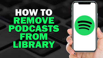 How To Remove Podcasts From Spotify Library  (Easiest Way)