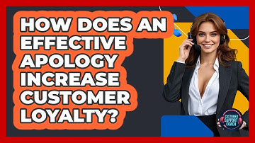 How Does An Effective Apology Increase Customer Loyalty? - Customer Support Coach