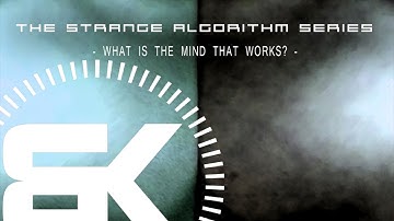 Teaser - The Strange Algorithm Series - What Is The Mind That Works