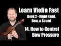 How to Control Bow Pressure | Lesson 14 - Understanding Bow Resistance | Learn Violin Fast Book 2