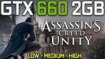 Assassins Creed Unity - GTX 660 2GB - i5 6500 - All Settings - 1080p