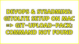 DevOps & SysAdmins: gitolite setup on Mac =＞ git-upload-pack: command not found (2 Solutions!!) Net Worth