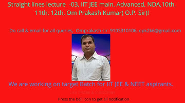 Straight lines lecture  -03, IIT JEE main, Advanced, NDA, 11th, 12th, Om Prakash Kumar( O.P. Sir)!