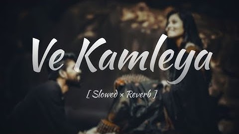 Ve Kamleya Lofi Flip (Slowed + Reverb + Lyrics) | Arijit Singh  | Heart Lofi