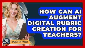 How Can AI Augment Digital Rubric Creation For Teachers? - Teacher Tech Toolbox