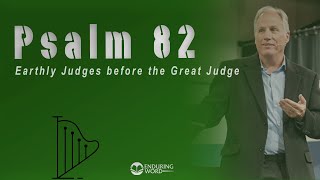 Psalm 82 - Earthly Judges Before the Great Judge