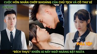 Cuộc hôn nhân CHỚP NHOÁNG của chủ tịch và cô thư ký ĐÍCH THỰC khiến ai nấy NGỠ NGÀNG BẬT NGỬA.