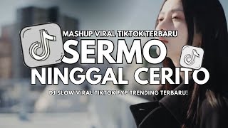 DJ SERMO NINGGAL CERITO❗ Lagu Viral Tiktok Terbaru, Slow Mashup Maswids rmx #sermoninggalcerito