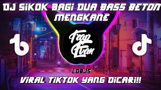 DJ SIKOK BAGI DUA BASS BETON MENGKANE FULL BASS VIRAL TIKTOK 2022