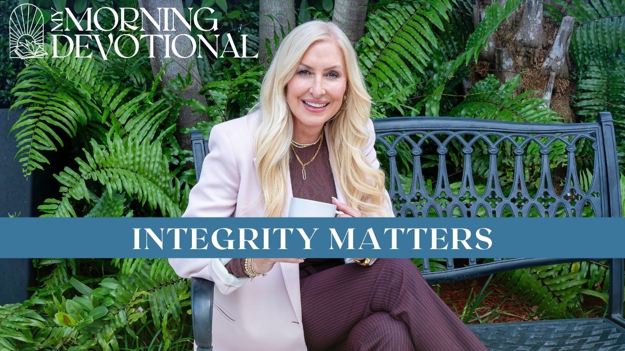 Integrity Matters | Daily Devotional 1524 | Morning Prayer Podcast Integrity Matters | Daily Devotional 1524 | Morning Prayer Podcast
