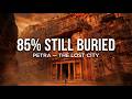 Petra: An Entire City Lost For 600 Years — 85% Still Buried Underground