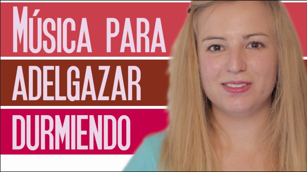 Musica para bajar de peso rapido mientras duermes Musica para bajar de peso rapido mientras duermes