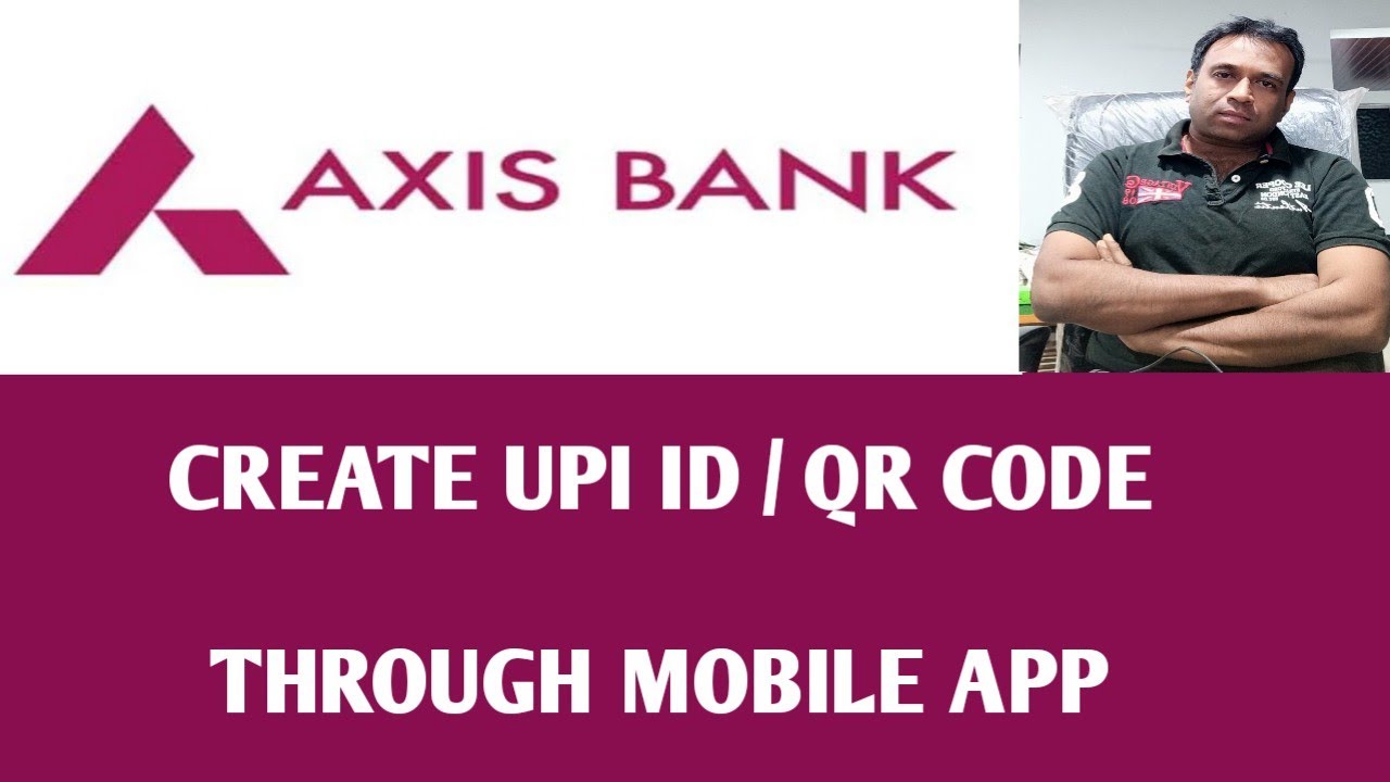 How To Make Axis Bank UPI ID And QR Code Through Mobile Banking App how-to-make-axis-bank-upi-id-and-qr-code-through-mobile-banking-app