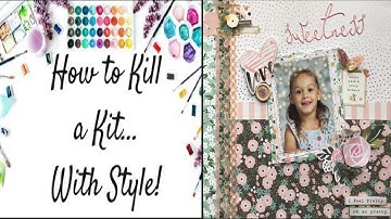 Scrapbooking Process Video #24/ “How To Kill A Kit With Style”/ October 2019/ “Sweetness”/