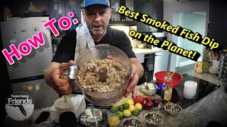 (How To Make) The Best Smoked Fish Dip on the Planet! Florida Fishing Friends Style Recipe